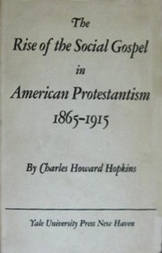 Cover of: The rise of social gospel in American Protestantism, 1865-1915