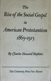 Cover of: The rise of social gospel in American Protestantism, 1865-1915 by Charles Howard Hopkins