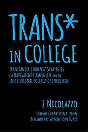 Trans* in college : transgender students' strategies for navigating campus life and the institutional politics of inclusion