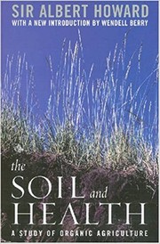 Cover of: The soil and health: a study of organic agriculture