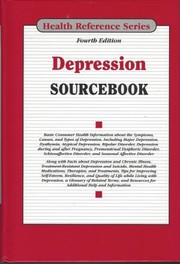 Cover of: Depression Sourcebook: basic consumer health information about the symptoms, causes, and types of depression, including major depression, dysthymia, atypical depression, bipolar disorder, depression during and after pregnancy, premenstrual dysphoric disorder, schizoaffective disorder, and seasonal affective disorder ; along with facts about depression and chronic illness, treatment-resistant depression and suicide, mental health medications, therapies, and treatments, tips for improving self-esteem, resilience, and quality of life while living with depression, a glossary of related terms, and resources for additional help and information