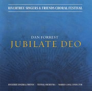 Cover of: Jubilate Deo [sound recording] by Dan Forrest ; Rivertree Singers & Friends, Festival Orchestra ; Warren Cook, conductor