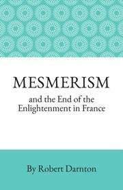 Cover of: Mesmerism and the end of the enlightenment in France by R. Darnton