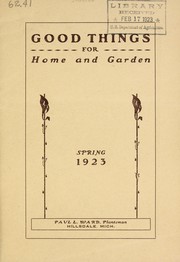 Good things for home and garden by Paul L. Ward (Firm)