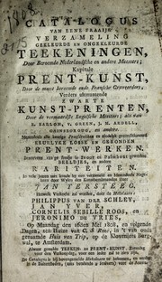 Cover of: Catalogus van eene fraaije verzameling gekleurde en ongekleurde teekeningen: door beroemde Nederlandsche en andere meesters : kapitale prent-kunst, door de meest beroemde onde Fransche graveerders : verders uitmuntende zwarte kunst-prenten, door de vermaardste Engelsche meesters, als van R. Earlom, V. Green, J.M. Ardell, Gainsborough, en andere ... keurlyke losse en gebonden prent-werken : beneevens eenige fraaije in ivoor en palmhout gewerkte beeldjes en andere rariteiten, in vele jaaren met kunde by een verzameld en merendeels nagelaten door wylen den kunstbeminnenden Heer Jan Tersteeg