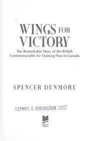 Cover of: Wings for victory: the remarkable story of the British Commonwealth Air Training Plan in Canada.