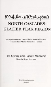 Cover of: 100 hikes in Washington's North Cascades: Glacier Peak region : Darrington, Monte-Cristo, Glacier Peak Wilderness,         Stevens Pass, Lake Wenatchee, Entiat