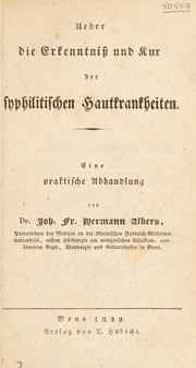 Ueber die Erkenntniss und Kur der syphilitischen Hautkrankheiten. Eine praktische Abhandlung by J. F. H. Albers