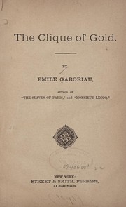 Cover of: The clique of gold by Émile Gaboriau