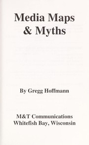 Cover of: Media Maps & Myths by Gregg Hoffman