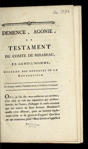 Cover of: De mence, agonie, et testament du comte de Mirabeau, ex-gentilhomme, de grade  des honneurs de la bourgeoisie