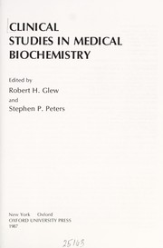 Cover of: Clinical studies in medical biochemistry by edited by Robert H Glew andStephen P. Peters.