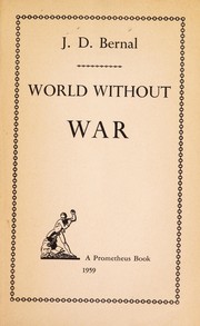 Cover of: World without war. by J. D. Bernal