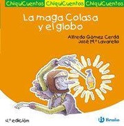 Cover of: La maga colasa y el globo: Chiquicuentos, 11