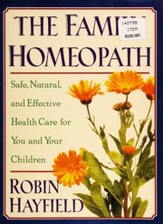 Cover of: The family homeopath: safe, natural, and effective health care for you and your children