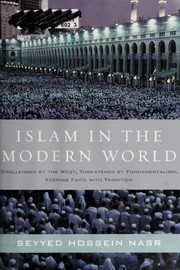 Cover of: Islam in the modern world: challenged by the West, threatened by fundamentalism, keeping faith with tradition