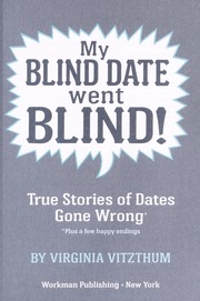 Cover of: My blind date went blind : --and other crazy true stories of dates gone wrong