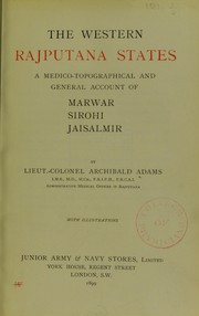 The Western Rajputana States : a medico-topographical and general account of Marwar, Sirohi, Jaisalmir by Adams, Archibald, 1850-