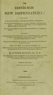 Cover of: The Edinburgh new dispensatory. Containing I. The elements of pharmaceutical chemistry. II. The materia medica ... III. The pharmaceutical preparations and compositions. Including complete and accurate translations of the London pharmacopoeia, published in 1791; of the Edinburgh pharmacopoeia, in 1805; and of the Dublin pharmacopoeia, in 1807, etc | Lewis, William
