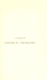 Cover of: A series of chemical problems with key for use in colleges and schools by Thorpe, T. E. Sir