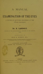 Cover of: A manual of examination of the eyes : a course of lectures delivered at the "Ecole Pratique"