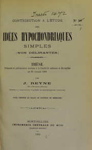 Cover of: Contribution ©  l'©♭tude des id©♭es hypochondriaques simples (non d©♭lirantes): th©·se pr©♭sent©♭e et publiquement soutenue ©  la Facult©♭ de m©♭decine de Montpellier le 30 juillet 1903