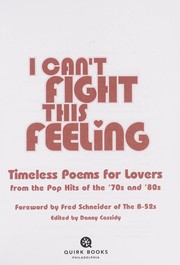 Cover of: I can't fight this feeling : timeless poems for lovers from the pop hits of the '70s and '80s by 