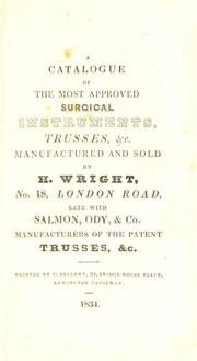 Cover of: A catalogue of the most approved surgical instruments, trusses, &c. manufactured and sold by H. Wright, no. 18, London Road, late with Salmon, Ody, & Co. manufacturers of the patent trusses, &c