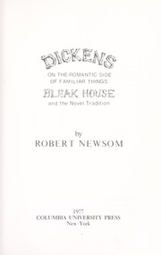 Cover of: Dickens on the romantic side of familiar things: Bleak House and the novel tradition