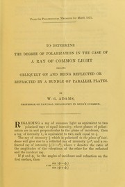 Cover of: To determine the degree of polarization in the case of a ray of common light falling obliquely on and being reflected or refracted by a bundle of parallel plates