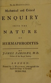 A mechanical and critical enquiry into the nature of hermaphrodites. By James Parsons, M.D. .. by James Parsons, Parsons, James