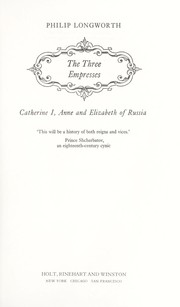 The three empresses: Catherine I, Anne, and Elizabeth of Russia by Philip Longworth