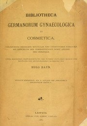 Cover of: Bibliotheca Germanorum gynaecologica et cosmetica: Verzeichniss deutscher sexueller und cosmetischer Schriften, mit Einschluss der Uebersetzungen nebst Angabe der Originale. Unter besonderer Ber©ơcksichtigung der ©Þlteren popul©Þren Medicin und Beif©ơgung von Antiquarpreisen