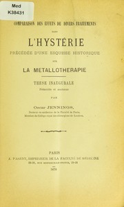 Cover of: Comparaison des effets de divers traitements dans l'hyst©♭rie: pr©♭cd ©♭e d'une esquisse historique sur la metallotherapie : th©·se inaugurale pr©♭sent©♭e et soutenue