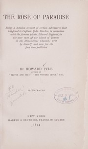 Cover of: The Rose of Paradise: being a detailed account of certain adventures that happened to Captain John Mackra, in connection with the famous pirate, Edward England, in the year 1720, off the island of Juanna in the Mozambique Channel