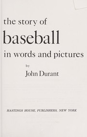 Cover of: The story of baseball in words and pictures. by Durant, John