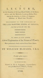A lecture on the situation of the large blood-vessels of the extremities; and the methods of making effectual pressure on the arteries by Blizard, William, Sir, 1743-1835