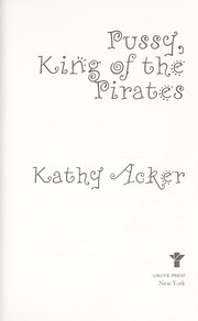 Cover of: Pussy, King of the pirates by Kathy Acker