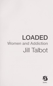 Cover of: Loaded: women and addiction