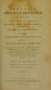 Cover of: Synopsis nosologiae methodicae, exhibens clariss. Virorum, Sauvagesii, Linnaei, Vogelii, Sagari, et Macbridii, systemata nosologica