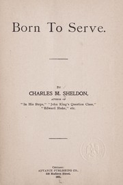 Born to serve [a story] by Charles Monroe Sheldon