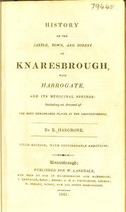 Cover of: The history of the castle, town, and forest of Knaresbrough, with Harrogate, and it's medicinal waters: including an account of the most remarkable places in the neighbourhood