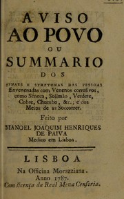 Cover of: Aviso ao povo ou summario dos sinaes e symptomas das pessoas envenenedas com venenos corrosivos, como s©♭neca, solim©Đo, verdere, cobre, chumbo, etc.; e dos meios de as soccorrer