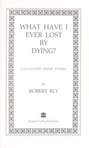 Cover of: What have I ever lost by dying?: collected prose poems