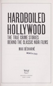 Cover of: Hardboiled Hollywood: the true crime stories behind the classic noir films