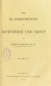 Cover of: ©ber die Ausbreitungsweise von Diphtherie und Croup by Ernst Bernhard Almquist, Ernst Bernhard Almquist