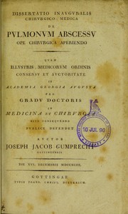 Dissertatio inauguralis chirurgico-medica de pulmonum abscessu ope chirurgica aperiendo ... by Joseph Jacob Gumprecht