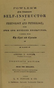 Cover of: Fowler's New illustrated self-instructor in phrenology and physiology: with over one hundred engravings, together with the chart and character of ... as marked by ...