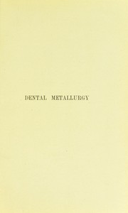 Cover of: Dental metallurgy; a manual for students and dentists