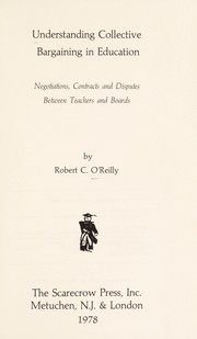 Cover of: Understanding collective bargaining in education by Robert C. O'Reilly, Robert C. O'Reilly